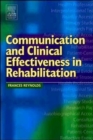 Image for Communication and Clinical Effectiveness in Rehabilitation