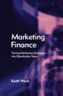 Image for Marketing finance  : turning market strategies into shareholder value