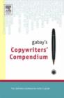 Image for Gabay&#39;s copywriters&#39; compendium  : the definitive professional writer&#39;s guide