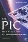 Image for The PIC microcontroller  : your personal introductory course