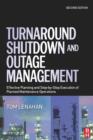 Image for Turnaround, shutdown and outage management  : effective planning and step-by-step execution of planned maintenance operations