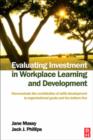 Image for Evaluating investment in workplace learning &amp; development  : demonstrate the contribution of skills development to organisational goals and the bottom line