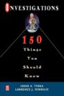 Image for Investigations 150 Things You Should Know