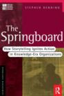 Image for The springboard  : how storytelling ignites action in knowledge-era organizations