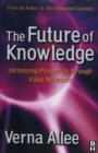 Image for The future of knowledge  : increasing prosperity through value networks