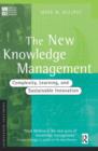 Image for The new knowledge management  : complexity, learning, and sustainable innovation