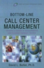Image for Bottom-line call center management  : creating a culture of accountability and excellent customer service
