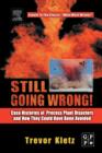 Image for Still going wrong  : case histories of process plant disasters and how they could have been avoided