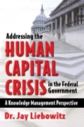 Image for Addressing the Human Capital Crisis in the Federal Government