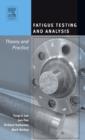 Image for Fatigue testing and analysis  : theory and practice