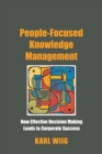 Image for People-focused knowledge management  : how effective decision making leads to corporate success