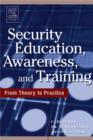 Image for Security education, awareness, and training  : from theory to practice