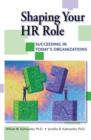 Image for Shaping your HR role  : succeeding in today&#39;s organizations