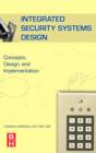 Image for Integrated security systems design  : concepts, specifications, and implementation