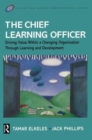 Image for The chief learning officer&#39;s critical role  : driving value within a changing organization through training and learning