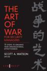 Image for The Art of War for Security Managers : 10 Steps to Enhancing Organizational Effectiveness