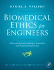 Image for Biomedical ethics for engineers  : ethics and decision making in biomedical and biosystem engineering