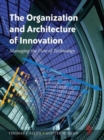 Image for The organization and architecture of innovation  : managing the flow of technology