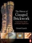 Image for The history of gauged brickwork  : conservation, repair and modern application
