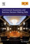 Image for Commercial awareness and business decision making skills  : how to understand and analyse company financial information
