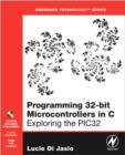 Image for Programming 32-bit microcontrollers in C  : exploring the PIC32