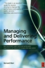 Image for Managing and delivering performance  : how government, public sector and not-for-profit organisations can measure and manage what really matters