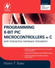 Image for Programming 8-bit PIC microcontrollers in C  : with interactive hardware simulation