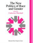 Image for The New Politics Of Race And Gender : The 1992 Yearbook Of The Politics Of Education Association