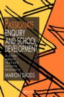Image for Passionate Enquiry and School Development : A Story about Teacher Action Research