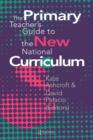 Image for The Primary Teacher&#39;s Guide To The New National Curriculum