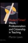 Image for Modern Times? : Work, Professionalism and Citizenship in Teaching