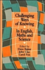 Image for Challenging ways of knowing in English, mathematics and science