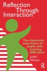 Image for Reflection Through Interaction : The Classroom Experience Of Pupils With Learning Difficulties