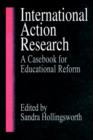 Image for International action research  : a casebook for educational reform