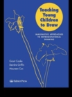 Image for Teaching young children to draw  : imaginative approaches to representational drawing