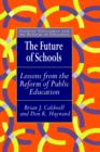 Image for The Future Of Schools : Lessons From The Reform Of Public Education