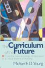 Image for The curriculum of the future  : from the &#39;new sociology of education&#39; to a critical theory of learning