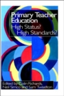 Image for Primary Teacher Education : High Status? High Standards?