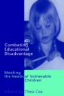 Image for Combating educational disadvantage  : meeting the needs of vulnerable children