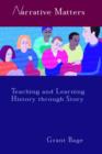 Image for Narrative matters  : teaching and learning history through story