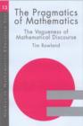 Image for The pragmatics of mathematics education  : vagueness and mathematical discourse