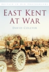 Image for East Kent at War : Britain in Old Photographs