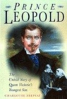 Image for Prince Leopold  : the untold story of Queen Victoria&#39;s youngest son