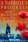 Image for A patriot&#39;s progress  : Henry Williamson and the First World War