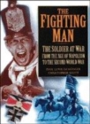 Image for The fighting man  : the soldier at war