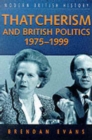 Image for Thatcherism and British politics, 1975-1999