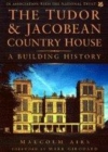 Image for The Tudor &amp; Jacobean country house  : a building history