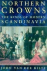 Image for Northern crowns  : the kings of modern Scandinavia