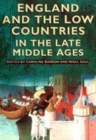 Image for England and the Low Countries in the late Middle Ages