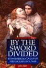 Image for By the sword divided  : eyewitness accounts of the English Civil War
